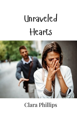 Book cover of Unraveled Hearts by Phillips, Clara