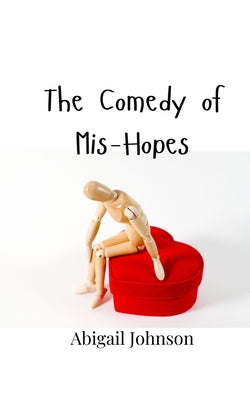 Book cover of The Comedy of Mis-Hopes by Johnson, Abigail