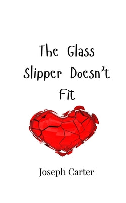 Book cover of The Glass Slipper Doesn't Fit by Carter, Joseph