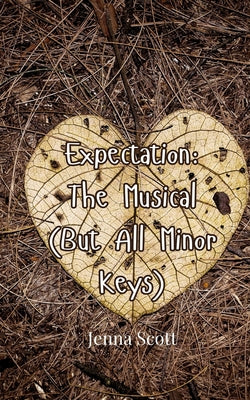 Book cover of Expectation: The Musical (But All Minor Keys) by Scott, Jenna