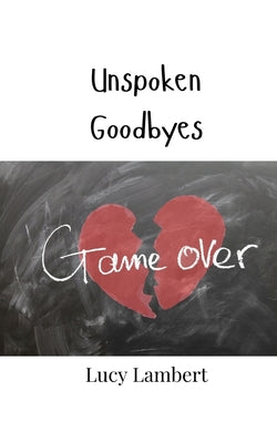 Book cover of Unspoken Goodbyes by Lambert, Lucy