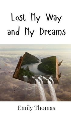 Book cover of Lost My Way and My Dreams by Thomas, Emily