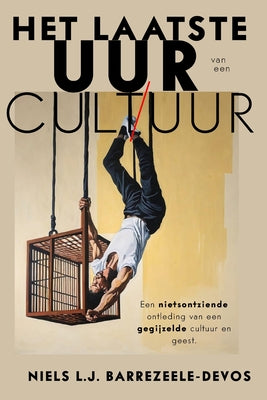 Het Laatste Uur van een Cultuur: Een Nietsontziende Ontleding van een Gegijzelde Cultuur en Geest by Mauricio Purto book cover