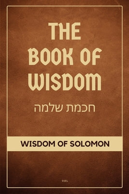 The Book of Wisdom: Wisdom of Solomon (Easy to Read Layout) by King Solomon book cover