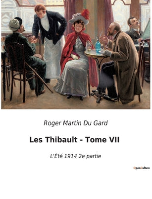 Book cover of Les Thibault - Tome VII: Les dilemmes d'une famille face aux temp by Martin Du Gard, Roger