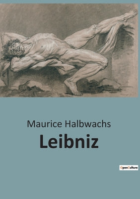 Book cover of Leibniz: Exploration de la philosophie de Leibniz by Halbwachs, Maurice