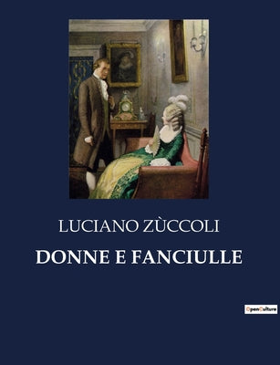 Book cover of Donne E Fanciulle: Un viaggio inaspettato e le sue complicazioni by Z