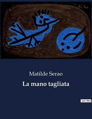 Book cover of La mano tagliata: Un romanzo d'amore e mistero tra le ombre di Firenze e Londra by Serao, Matilde
