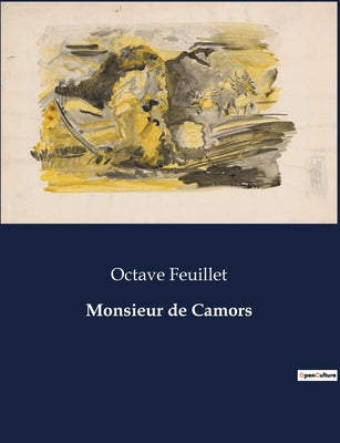 Book cover of Monsieur de Camors: Les dilemmes moraux et les d by Feuillet, Octave