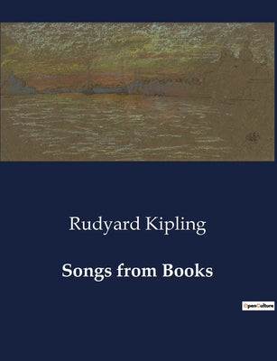 Book cover of Songs from Books: A Collection of Verses from Rudyard Kipling's Literary Works by Kipling, Rudyard