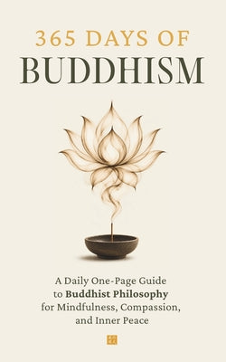 365 Days of Buddhism: A Daily One-Page Guide to Buddhist Philosophy for Mindfulness, Compassion, and Inner Peace by Dae Lee book cover
