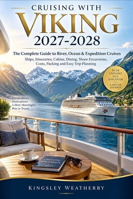 Cruising with Viking 2027-2028: The Complete Guide to River, Ocean & Expedition Cruises, Ships, Cabins, Dining, Shore Excursions, Costs, Packing & Eas by Harrison Wetherford book cover