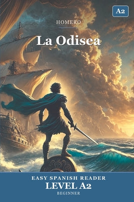 La Odisea: The Odyssey in Easy Spanish - Graded Reader A2 (CEFR) for Beginner Learners by Ambrosio Sapir book cover