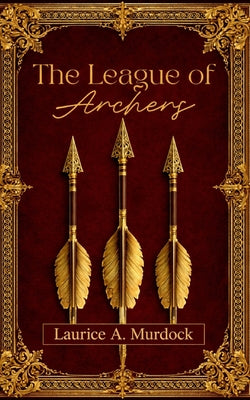 The League of Archers by Laurice A. Murdock book cover