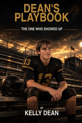 Dean's Playbook: The One Who Showed Up by Kelly Dean book cover