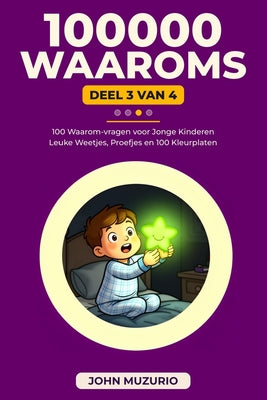 100000 Waaroms: Deel 3 - 100 Waarom-vragen voor jonge kinderen by John Muzurio book cover