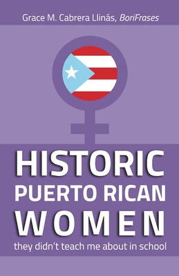 HISTORIC PUERTO RICAN WOMEN they didn't teach me about in school (English Edition) by Cabrera Llin book cover