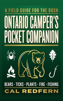 The Ontario Camper's Pocket Companion: Bears, Ticks, Plants, Fire & Fishing - What to Do When It Matters by Cal Redfern book cover