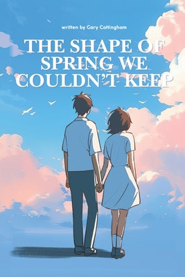 The Shape of Spring We Couldn't Keep by Gary Cottingham book cover