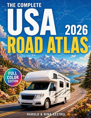 The Complete USA Road Atlas: Easy-to-Read & Large-Print Maps with Major Highways, Alternate Routes, Scenic Drives, Rest Areas, Fuel Stops, and Reliabl by Harold &. Nina Kestrel book cover