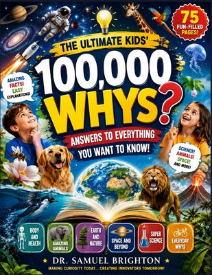 100,000 Whys?: Answers to Everything You Want to Know! by Samuel Brighton book cover