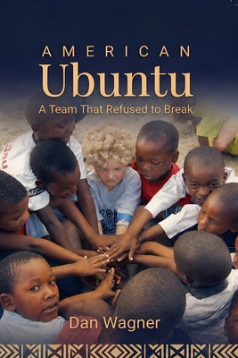 American Ubuntu: A Team That Refused to Break by Dan Porterfield book cover