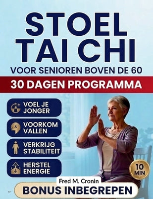 Stoel Tai CHI Voor Senioren Boven de 60: Veilige zittende oefeningen om het evenwicht te verbeteren, stijfheid te verlichten en de dagelijkse energie by Fred M. Cronin book cover