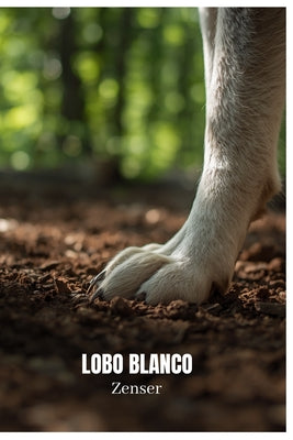 Lobo Blanco by Zenser book cover