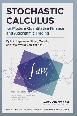 Stochastic Calculus for Modern Quantitative Finance and Algorithmic Trading: Python Implementations, Models, and Real-World Applications by Danny Munrow book cover