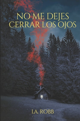 No me dejes cerrar los ojos by Robb, I. a. book cover