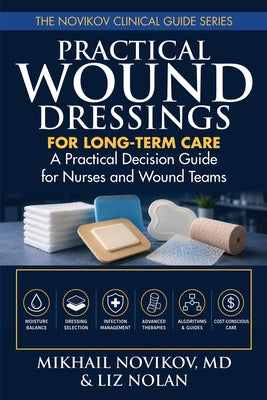 Practical Wound Dressings for Long-Term Care: A Practical Decision Guide for Nurses and Wound Teams by Liz Nolan book cover