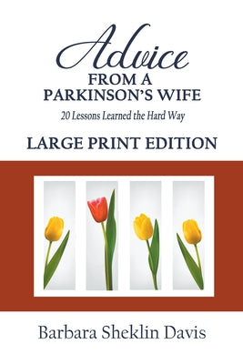 Advice From a Parkinson's Wife: 20 Lessons Learned the Hard Way LARGE PRINT by Barbara Sheklin Davis book cover