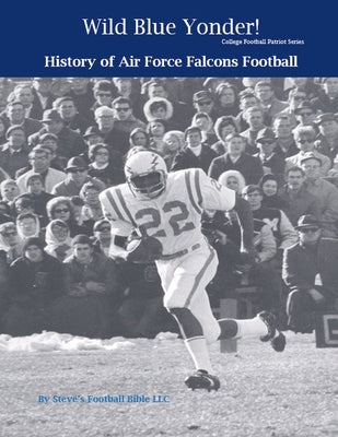 Book cover of Wild Blue Yonder! History of Air Force Falcons Football by Fulton, Steve