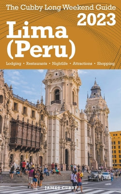 Lima (Peru) The Cubby 2023 Long Weekend Guide by James Cubby book cover