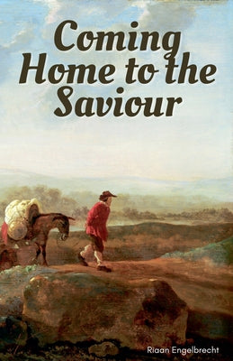 Book cover of Coming Home to the Saviour by Engelbrecht, Riaan