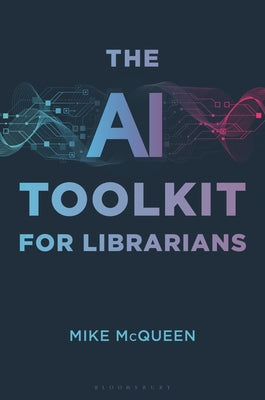 The AI Toolkit for Librarians by Mike McQueen book cover