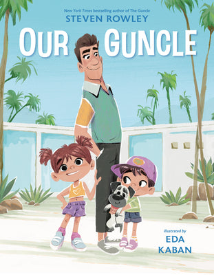 Our Guncle: A Picture Book Adaptation by Rowley, Steven book cover