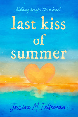 Book cover of Last Kiss of Summer by Felleman, Jessica M.