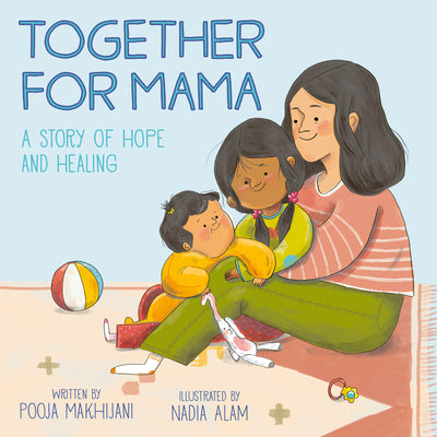Together for Mama: A Story of Hope and Healing by Makhijani, Pooja book cover