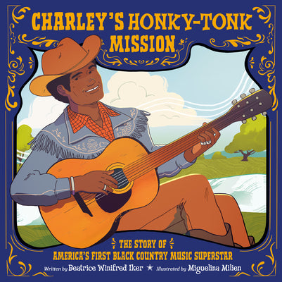 Charley's Honky-Tonk Mission: The Story of America's First Black Country Music Superstar by Winifred Iker, Beatrice book cover