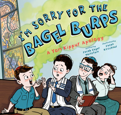 I'm Sorry for the Bagel Burps: A Yom Kippur Apology by Jacob Sager Weinstein book cover