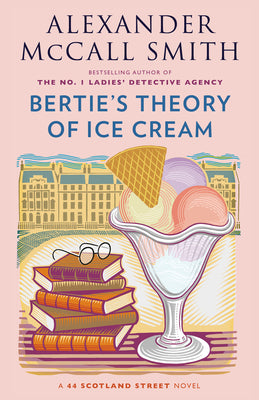 Book cover of Bertie's Theory of Ice Cream by McCall Smith, Alexander