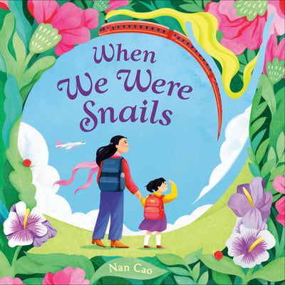 Book cover of When We Were Snails by Cao, Nan