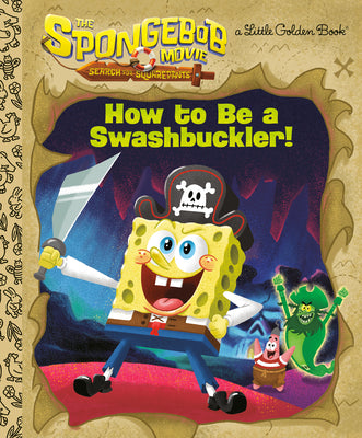 The Spongebob Movie: Search for Squarepants: How to Be a Swashbuckler! by Jeneanne Debois book cover