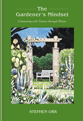 The Gardener's Mindset: A Gardening Book: Connecting with Nature Through Plants by Orr, Stephen book cover