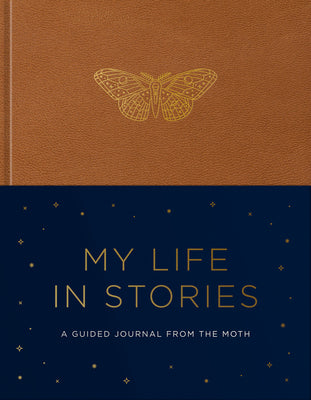 My Life in Stories: A Guided Journal from the Moth by The Moth book cover
