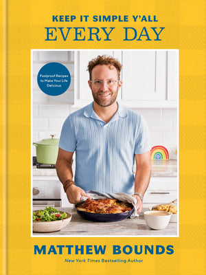 Book cover of Keep It Simple Y'All: Every Day: Foolproof Recipes to Make Your Life Delicious: A Cookbook by Bounds, Matthew