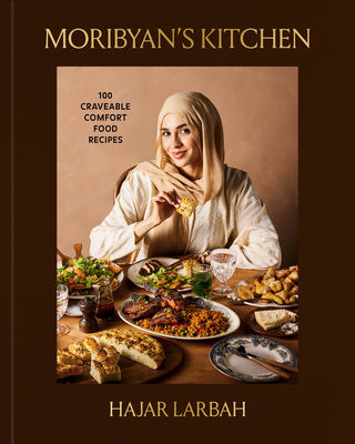 Moribyan's Kitchen: 100 Craveable Comfort Food Recipes: A Cookbook by Hajar Larbah book cover