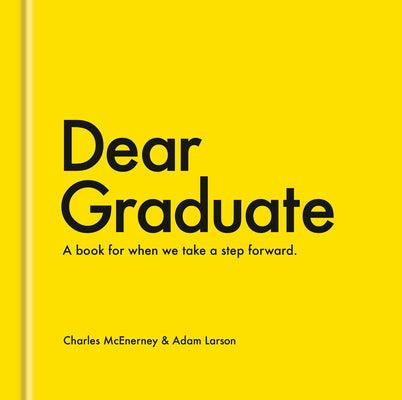 Dear Graduate: A Book for When We Take a Step Forward by Charles McEnerney book cover