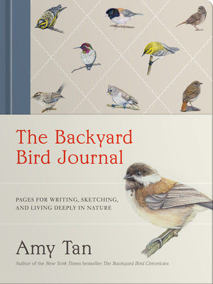 The Backyard Bird Journal: Pages for Writing, Sketching, and Living Deeply in Nature by Amy Tan book cover